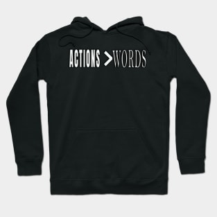 Actions are Greater than words Hoodie